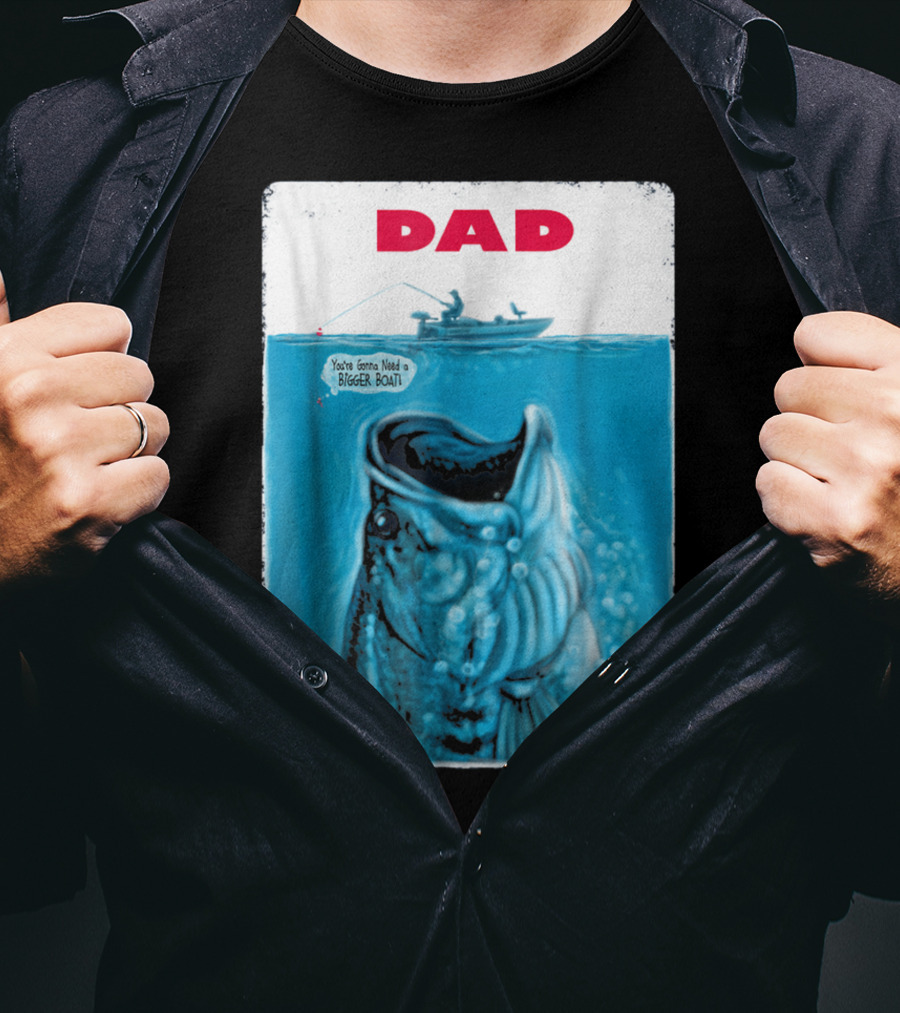 Dad You're Gonna Need A Bigger Boat Bass Fishing T-Shirt