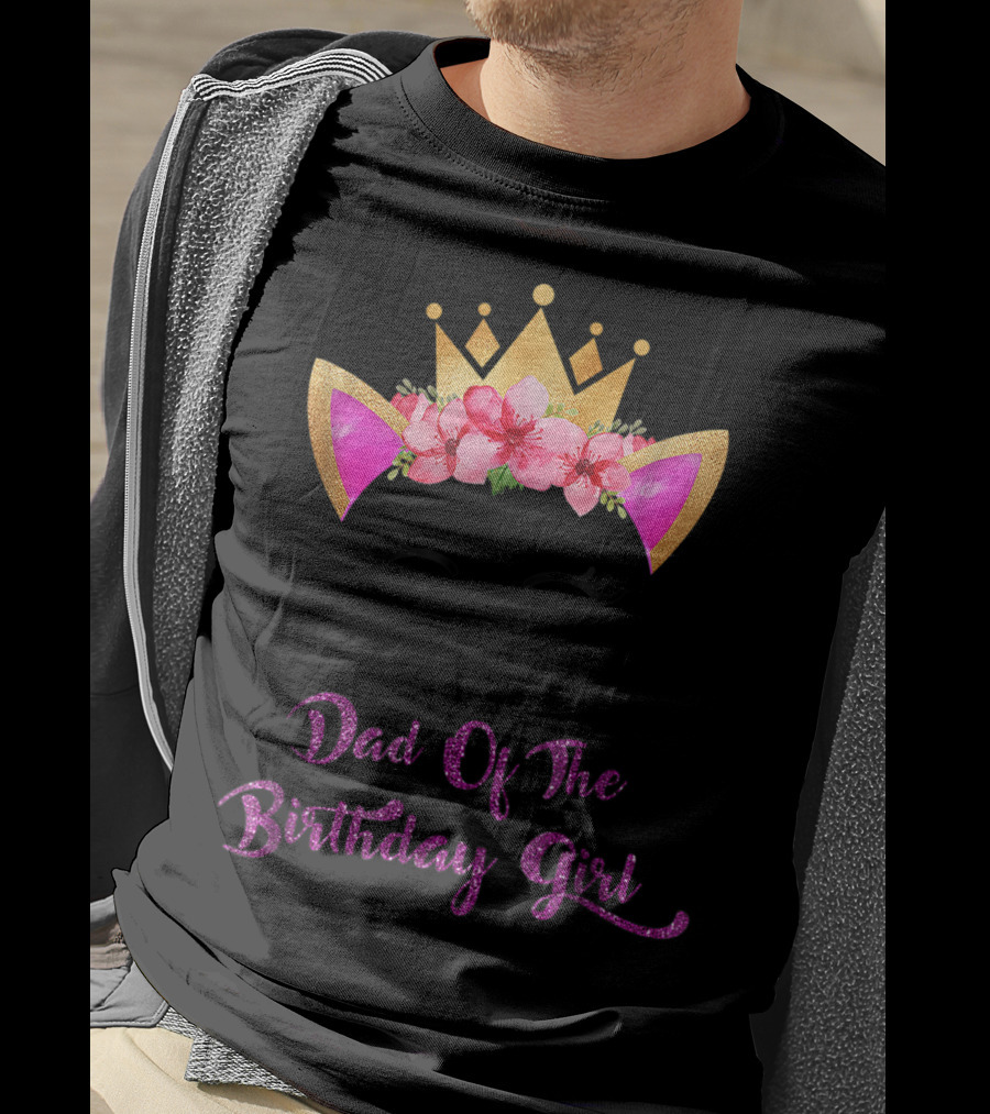 Dad Of The Birthday Girl Unicorn Crown Flowers Matching Outfit 49 T-Shirt