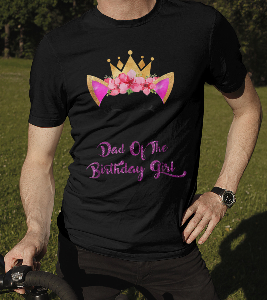 Dad Of The Birthday Girl Unicorn Crown Flowers Matching Outfit 49 T-Shirt