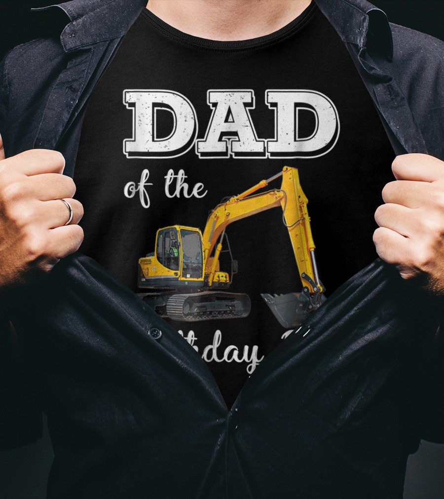 Dad Of The Birthday Boy Excavator Heavy Operator T-Shirt