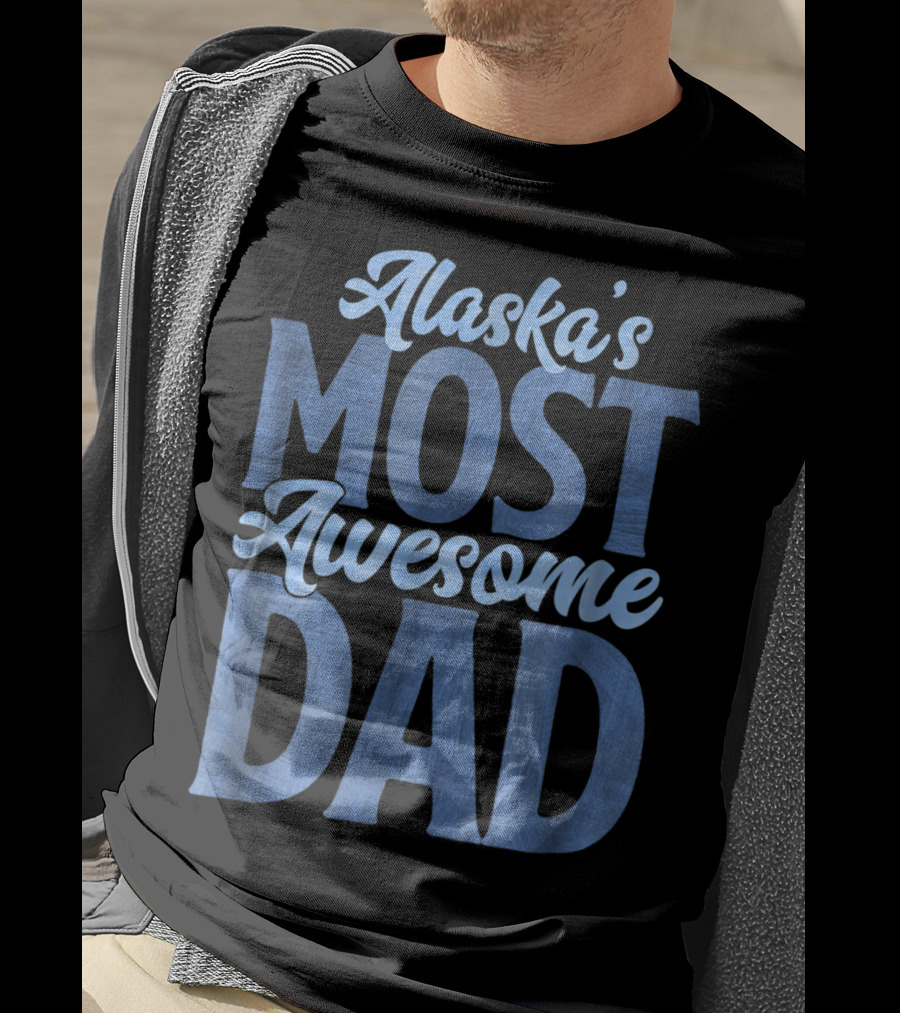 Alaska's Most Awesome Dad From Daughter T-Shirt