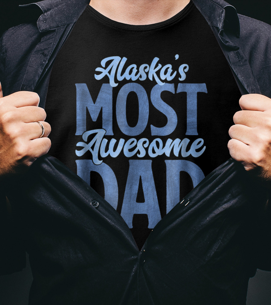 Alaska's Most Awesome Dad From Daughter T-Shirt