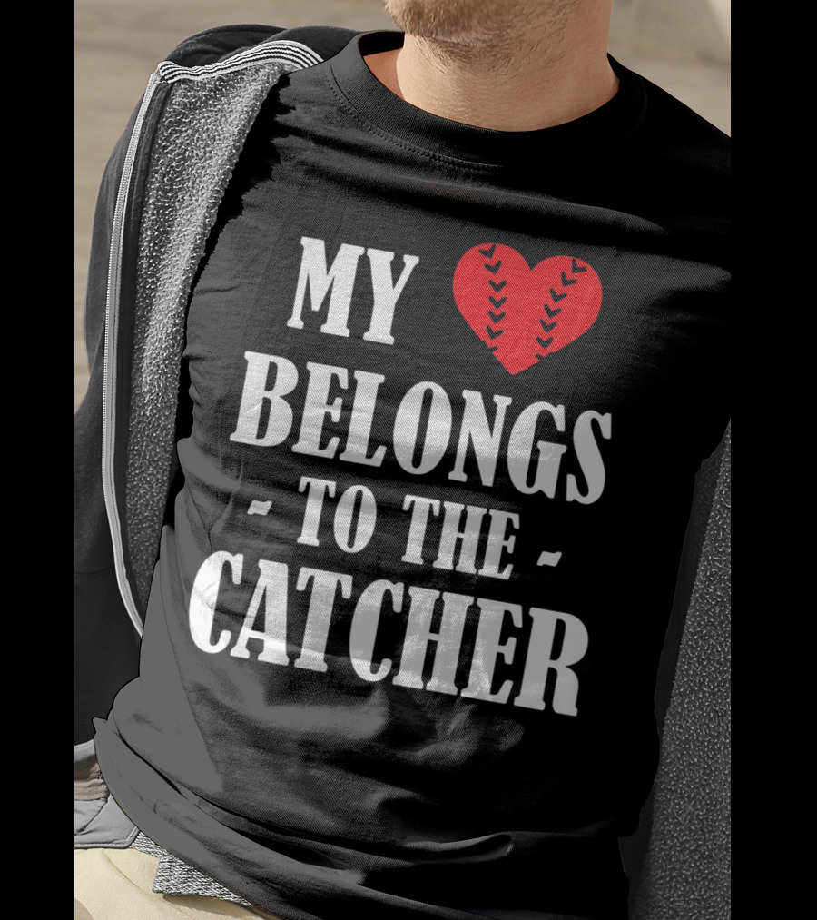 My Heart Belongs To The Catcher Baseball Softball Catcher Love Catcher36 T-Shirt