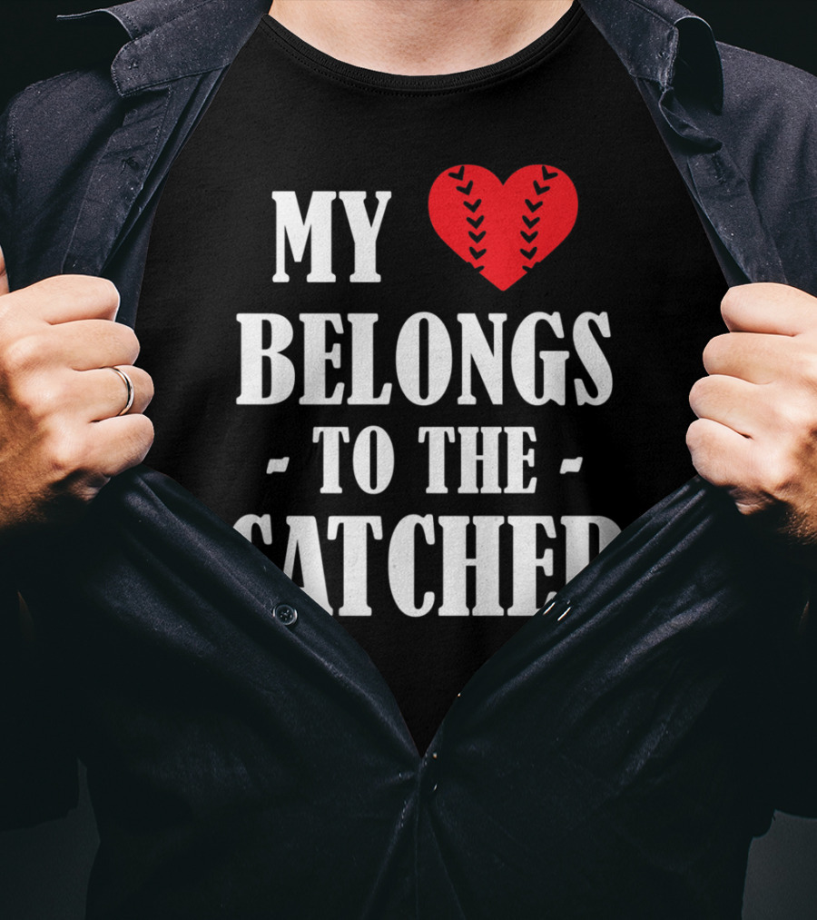 My Heart Belongs To The Catcher Baseball Softball Catcher Love Catcher36 T-Shirt