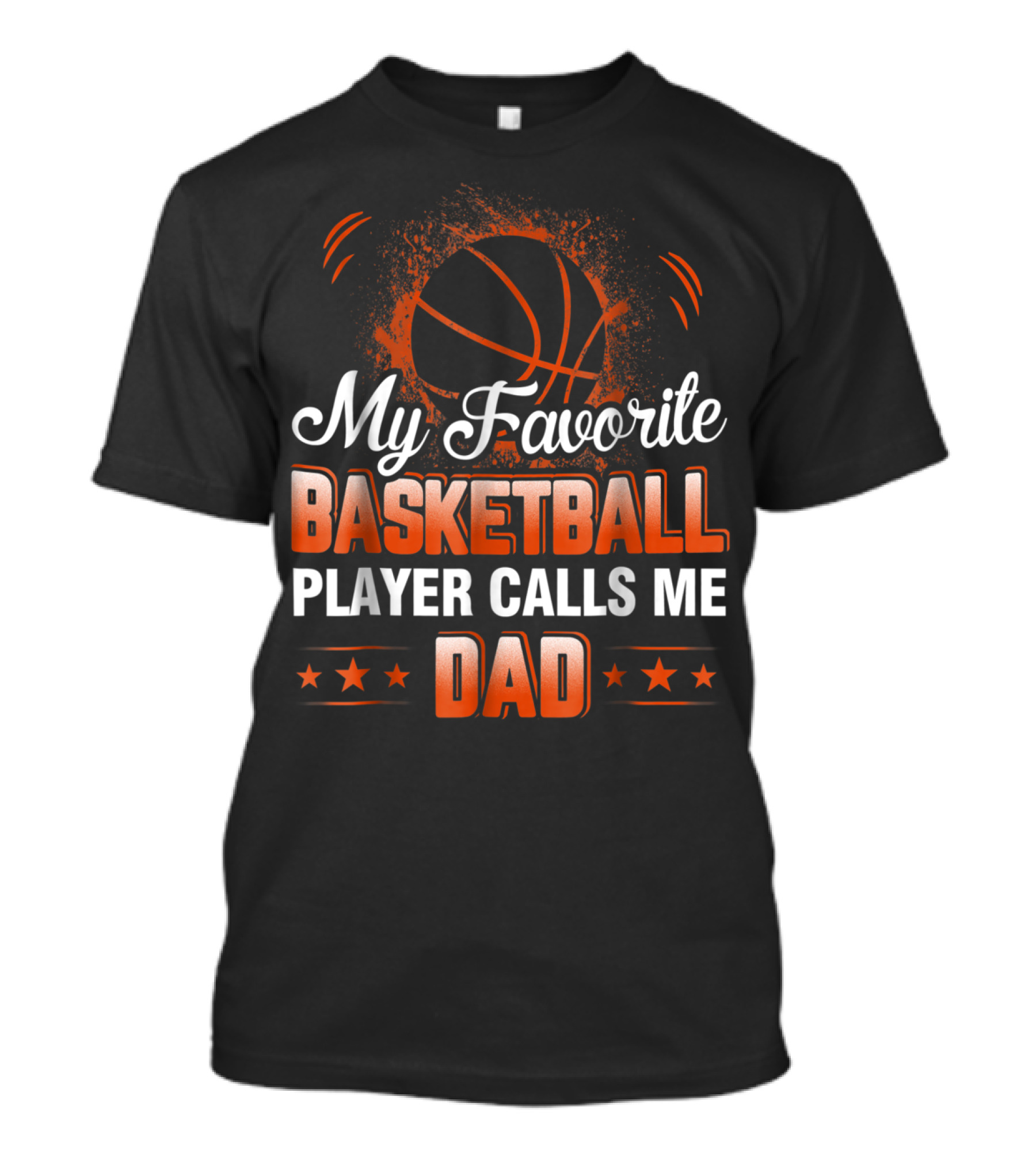 My Favorite Basketball Player Calls Me Dad T-Shirt