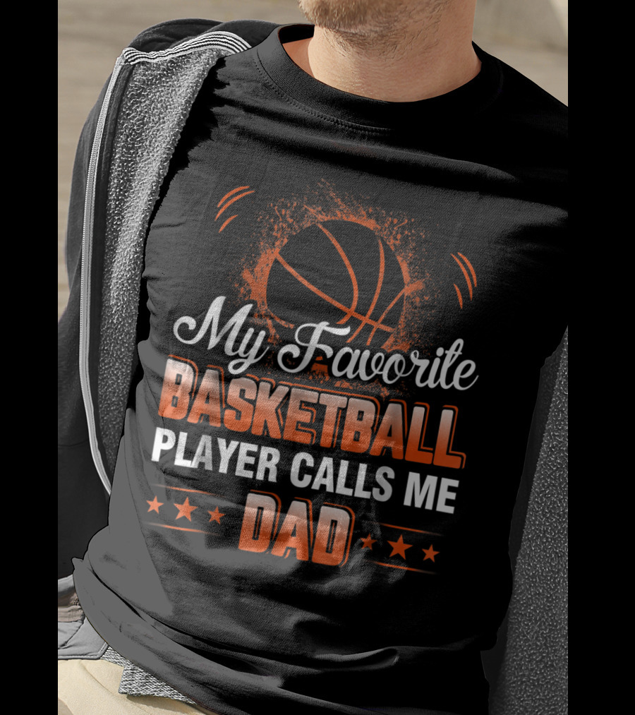 My Favorite Basketball Player Calls Me Dad T-Shirt