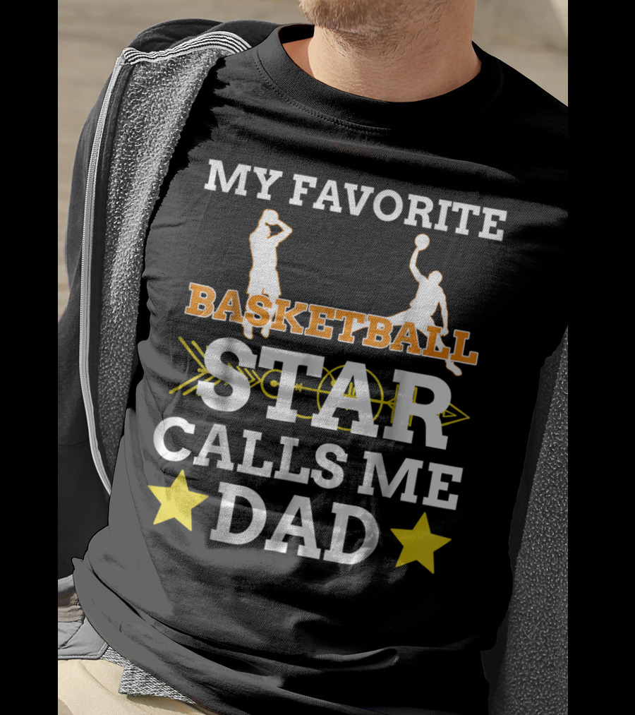 My Favorite Basketball Star Calls Me Dad T-Shirt
