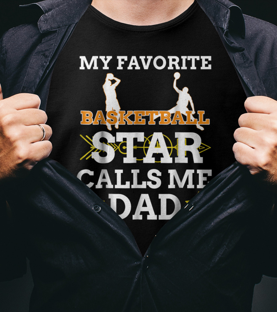 My Favorite Basketball Star Calls Me Dad T-Shirt