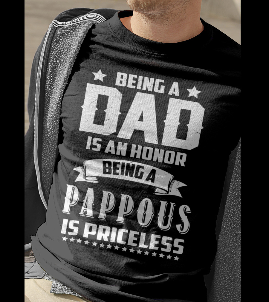 Being A Dad Is An Honor Being A Pappous Is Priceless T-Shirt