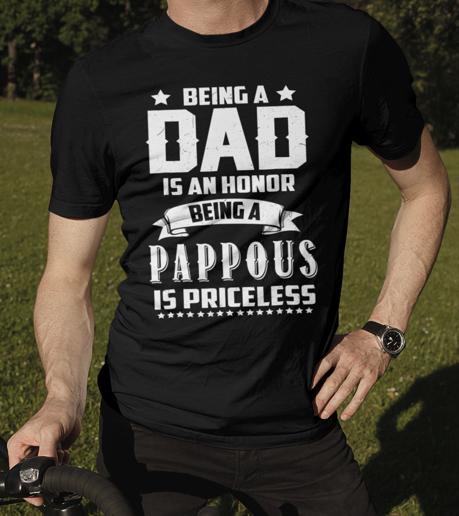 Being A Dad Is An Honor Being A Pappous Is Priceless T-Shirt