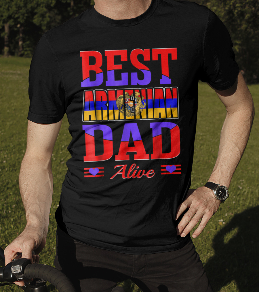 Best Armenian Dad Alive Flag And Heart T-Shirt