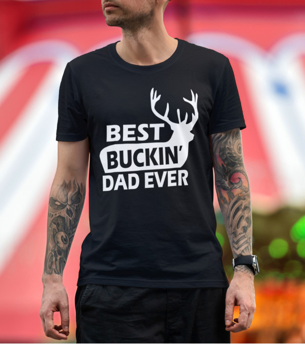 Premium T-Shirt: Best Buckin Dad Ever Funny Redneck Deer Antlers T-Shirt Best Buckin Dad Ever Funny Redneck Deer Antlers T-Shirt