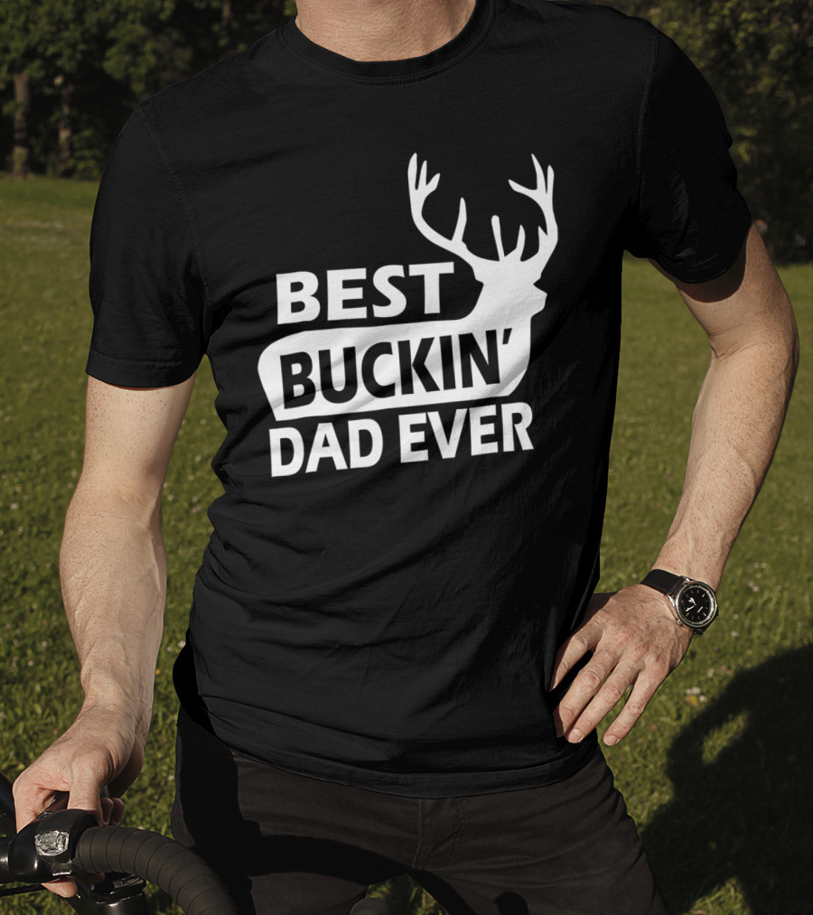 Best Buckin Dad Ever Funny Redneck Deer Antlers T-Shirt
