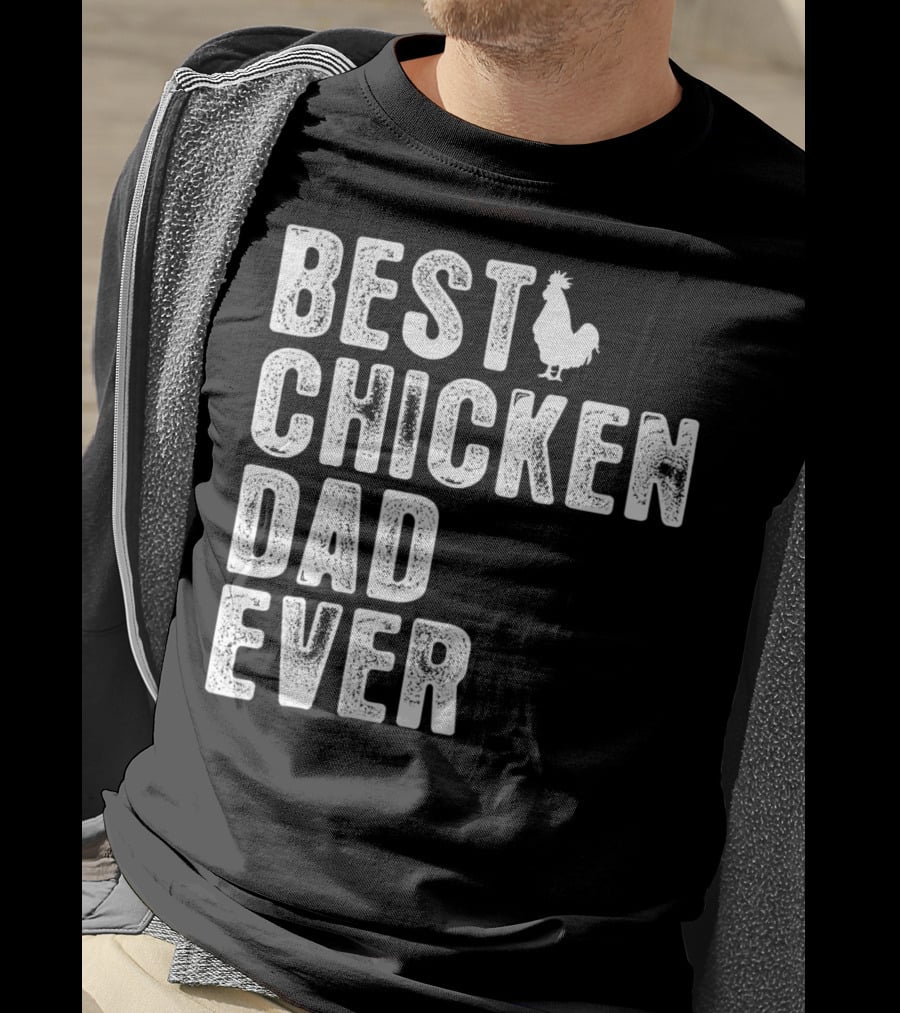 BEST CHICKEN DAD EVER Rooster T-Shirt