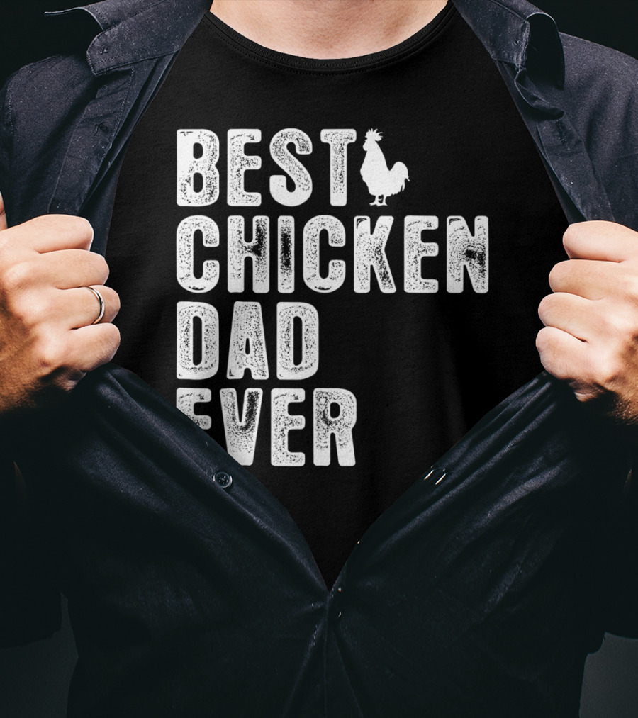 BEST CHICKEN DAD EVER Rooster T-Shirt