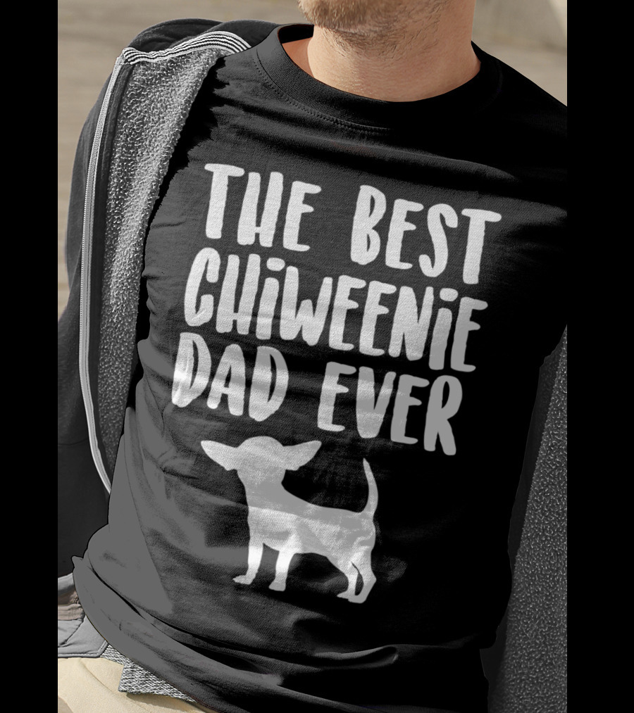 The Best Chiweenie Dad Ever Chiweenie Dog T-Shirt