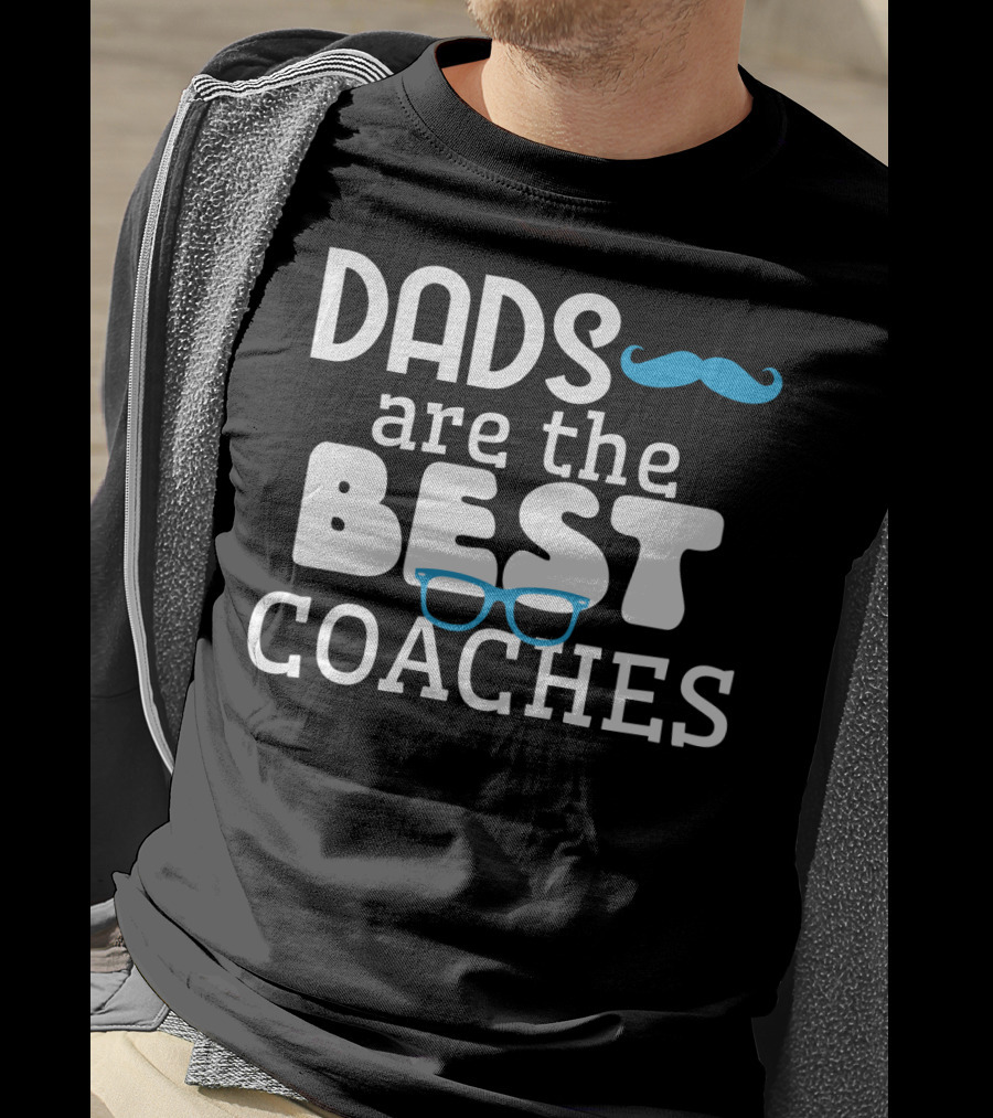 Dads Are The Best Coaches Mustache And Glasses T-Shirt