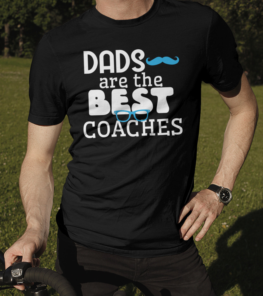 Dads Are The Best Coaches Mustache And Glasses T-Shirt