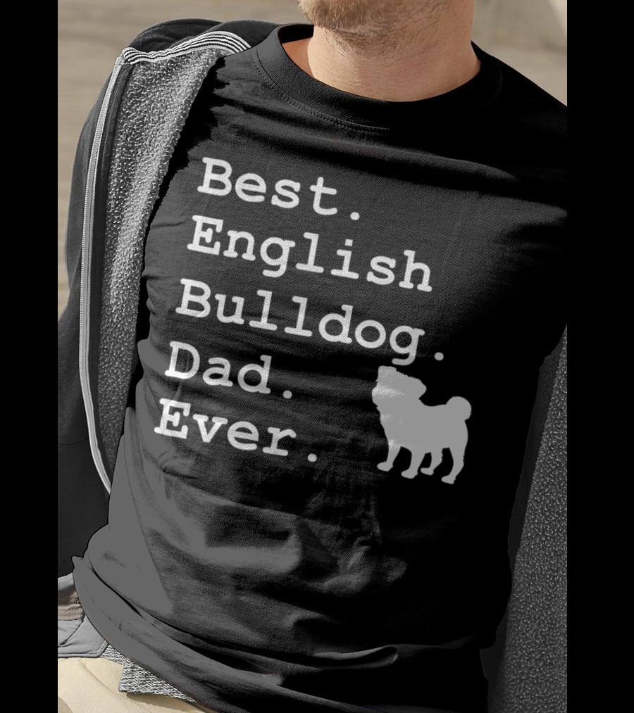 Best English Bulldog Dad Ever Dog Lovers T-Shirt
