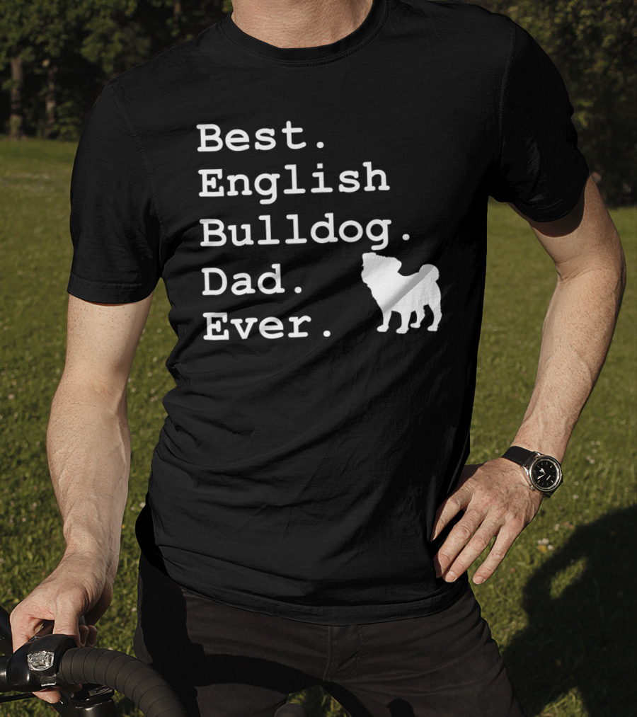 Best English Bulldog Dad Ever Dog Lovers T-Shirt