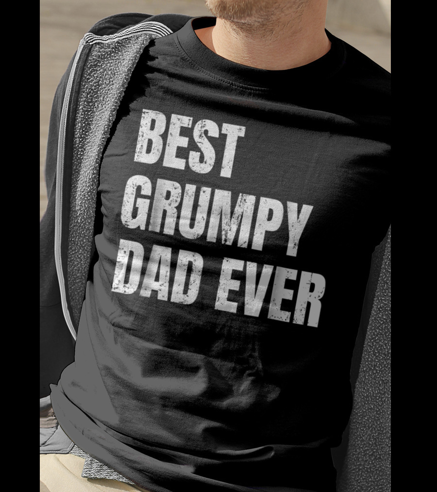Best Grumpy Dad Ever T-Shirt
