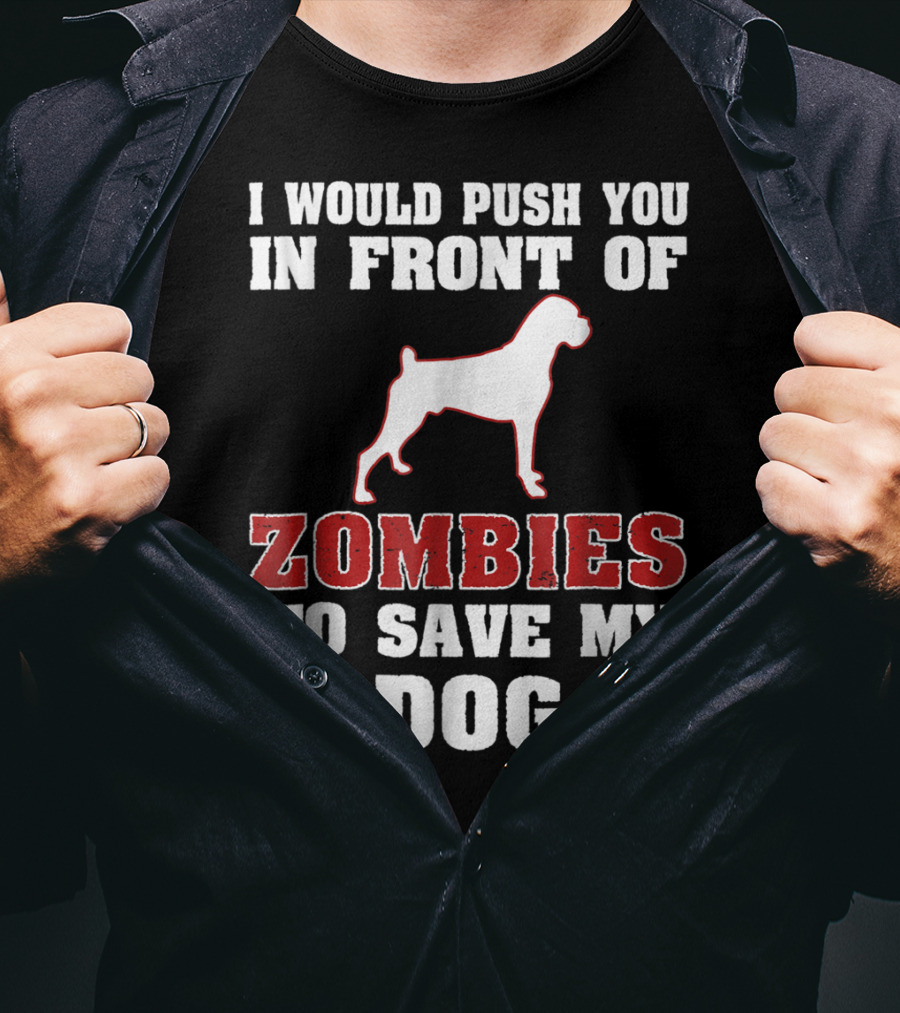 I Would Push You In Front Of Zombies To Save My Dog Boxer Halloween Tee42 T-Shirt