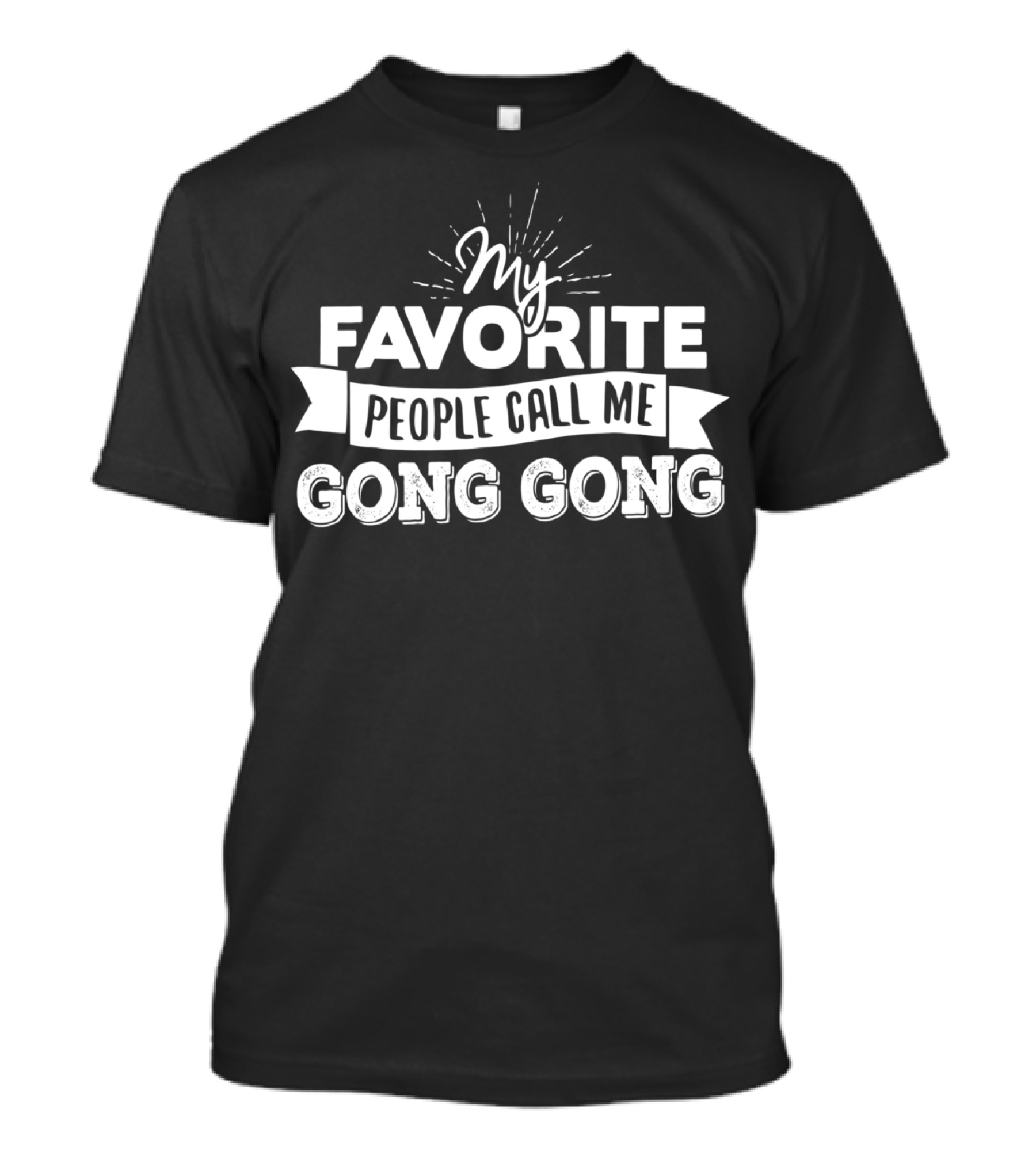 My Favorite People Call Me Gong Gong T-Shirt