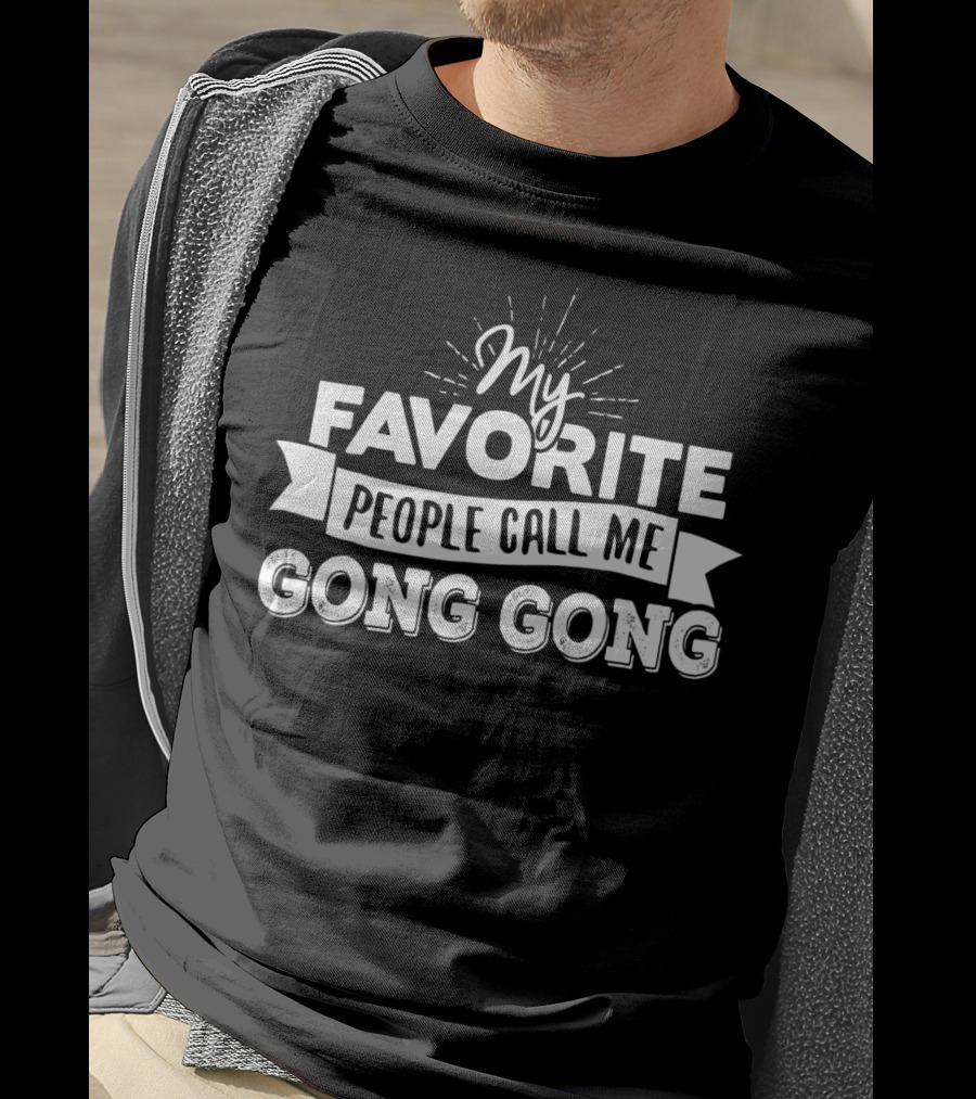 My Favorite People Call Me Gong Gong T-Shirt