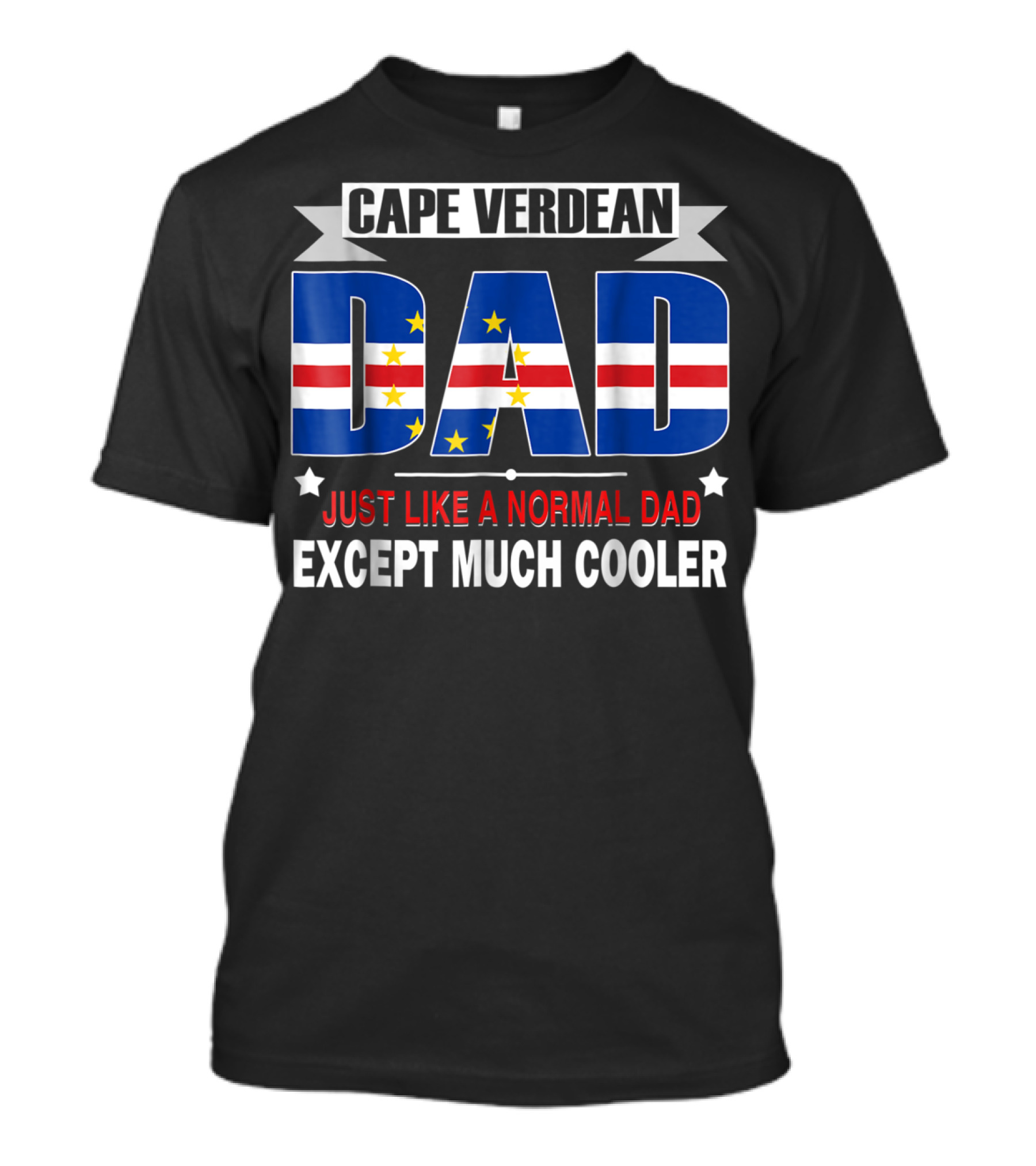 Cape Verdean Dad Just Like A Normal Dad Except Much Cooler Flag80 T-Shirt