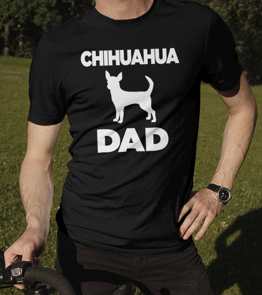 CHIHUAHUA DAD T-Shirt