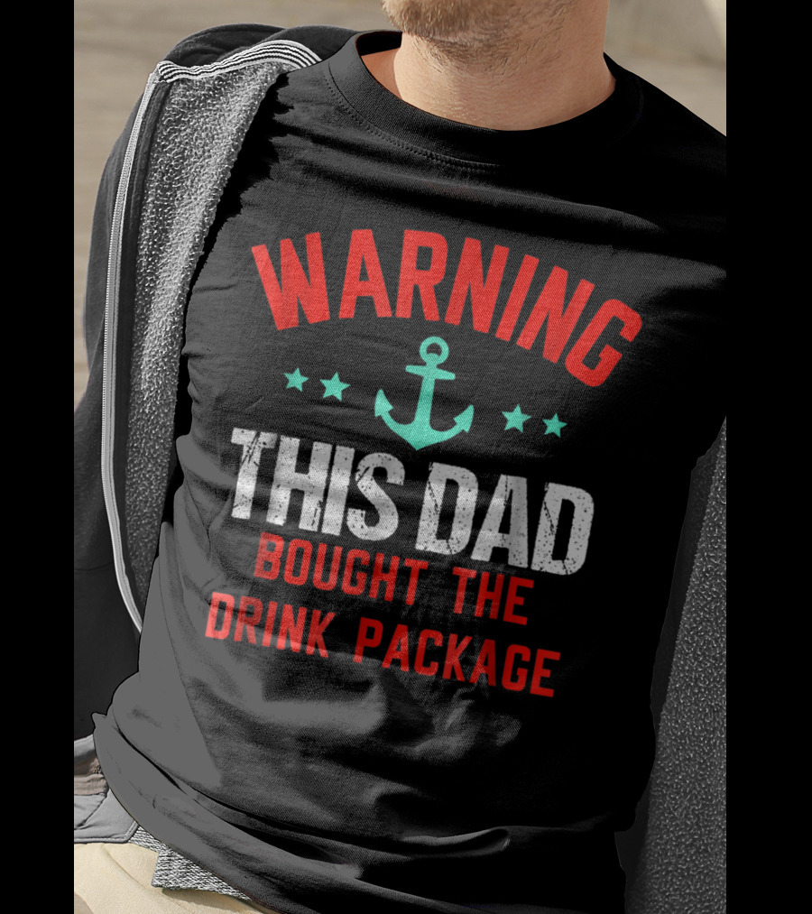Warning This Dad Bought The Drink Package T-Shirt