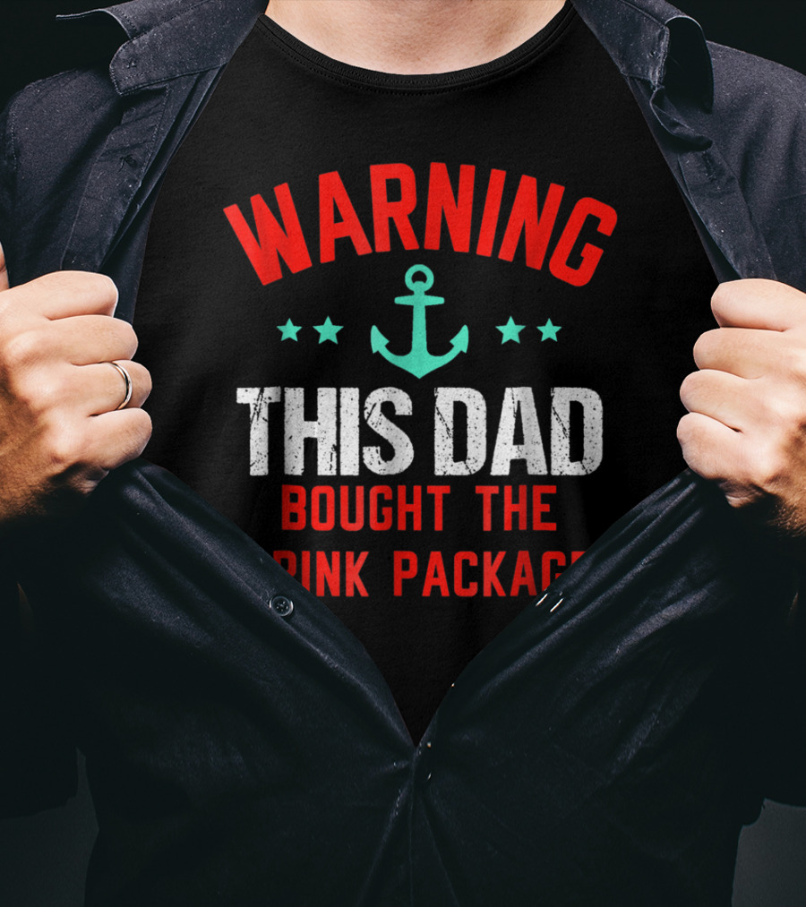 Warning This Dad Bought The Drink Package T-Shirt