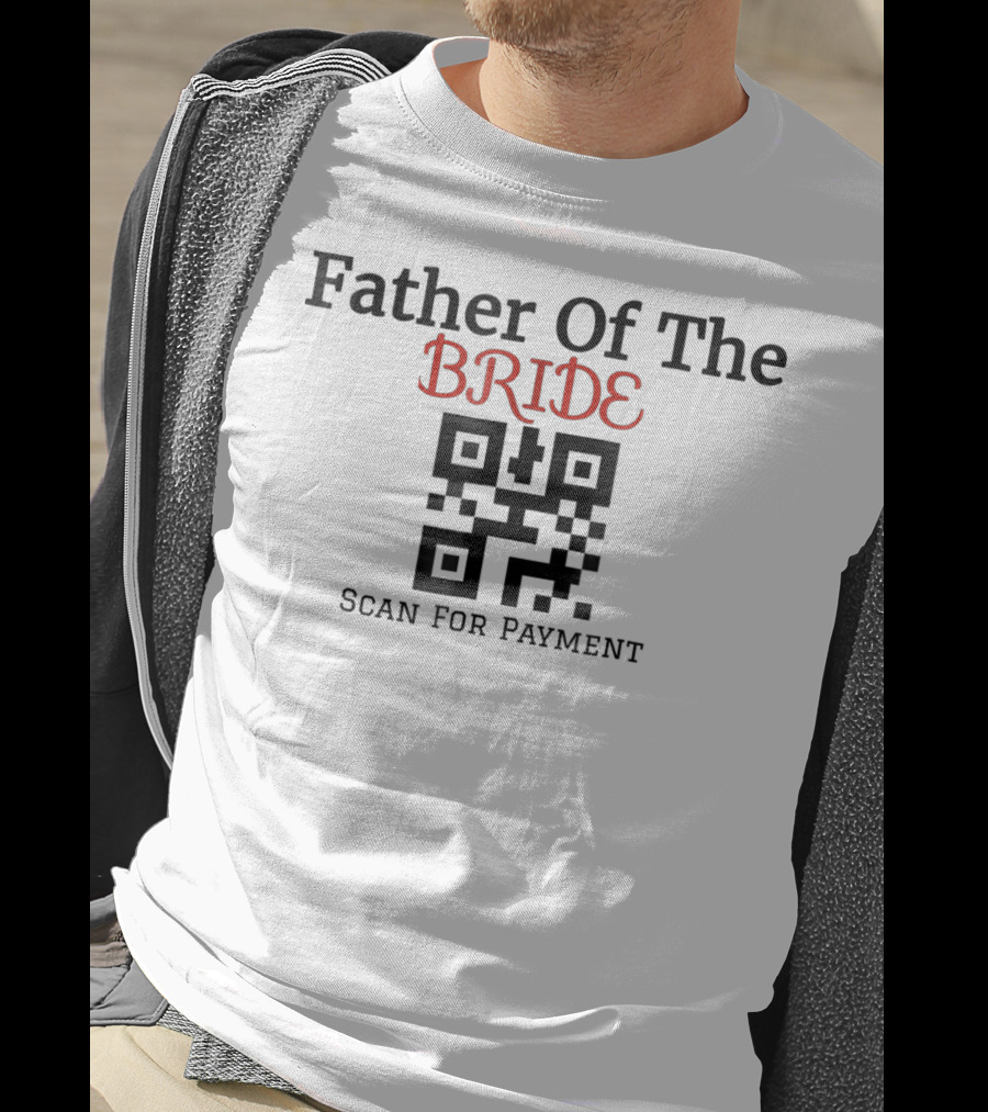 Father Of The Bride QR Code Scan For Payment T-Shirt