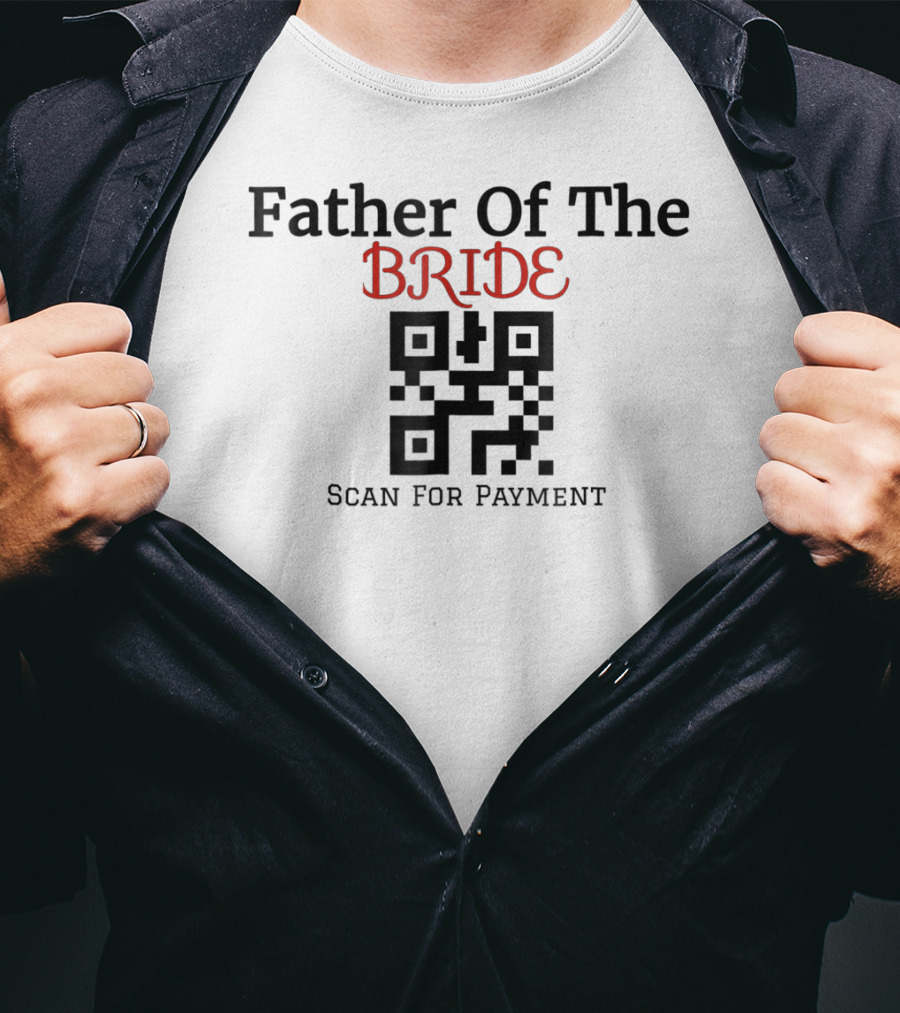 Father Of The Bride QR Code Scan For Payment T-Shirt