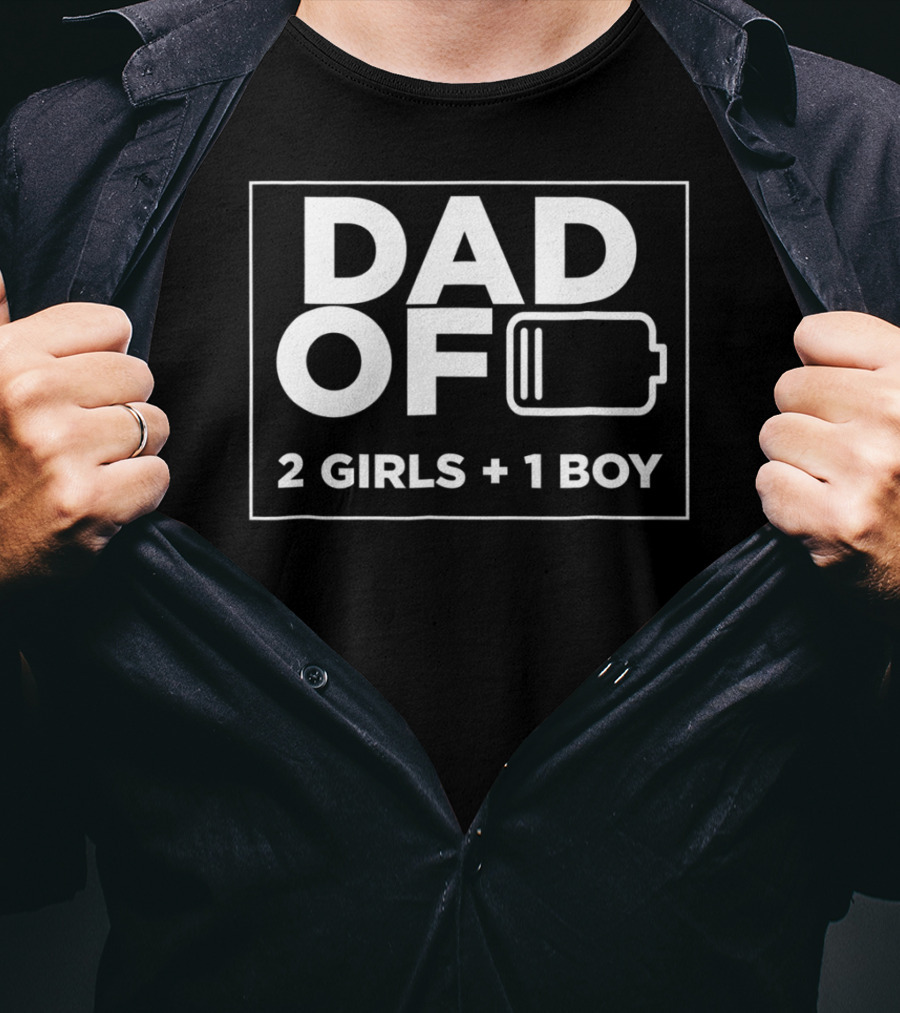 Dad Of 2 Girls 1 Boy Low Battery T-Shirt
