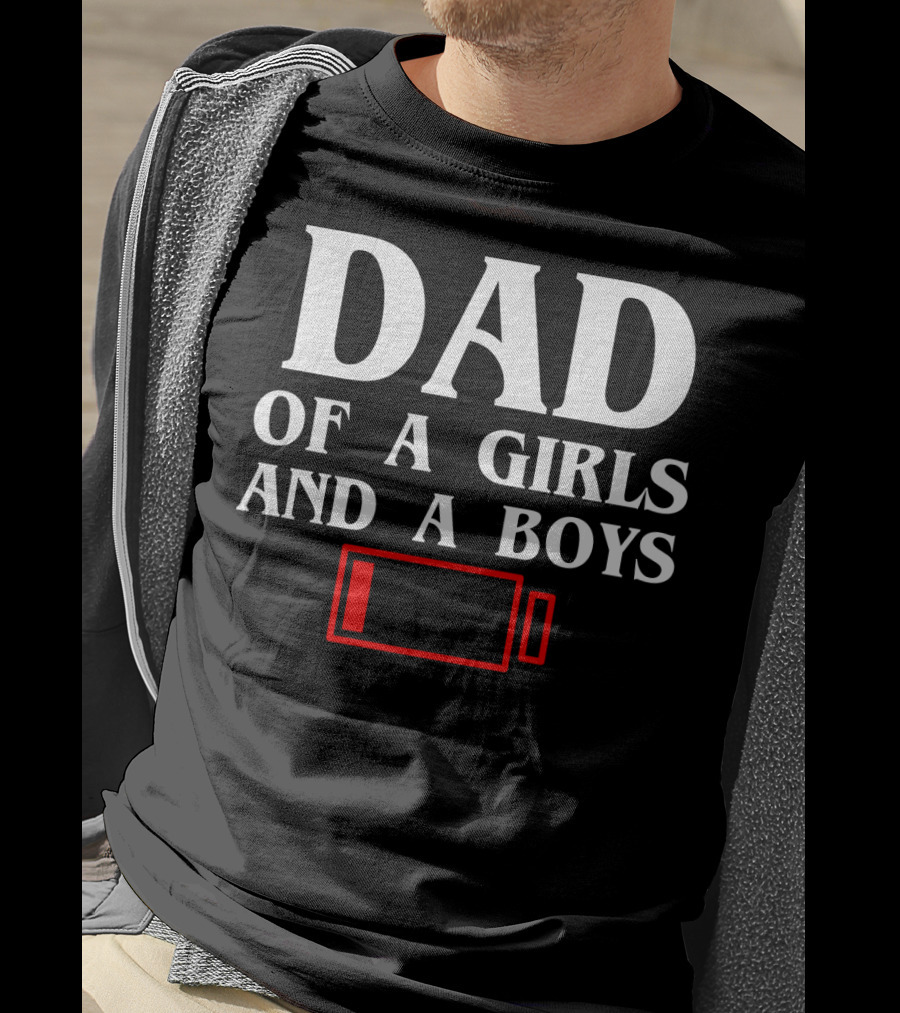 Dad Of A Girls And A Boys With Low Battery T-Shirt
