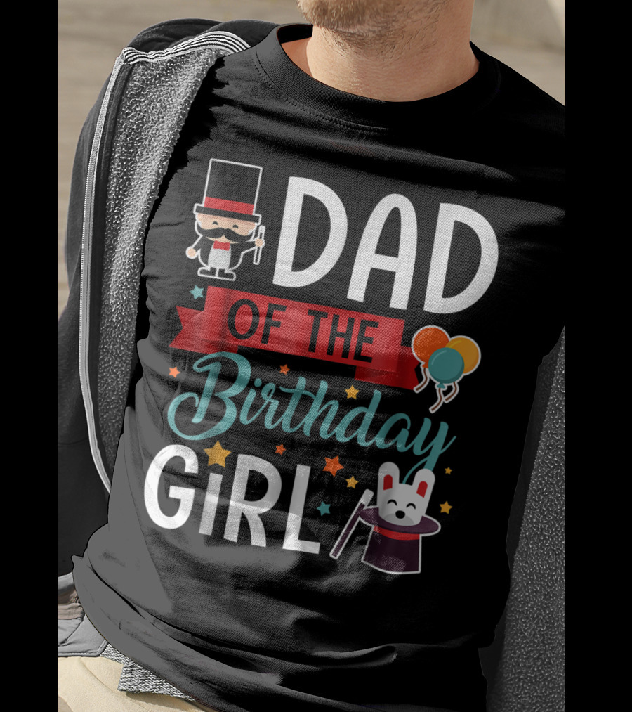 Dad Of The Birthday Girl Circus Theme With Magician And Rabbit T-Shirt