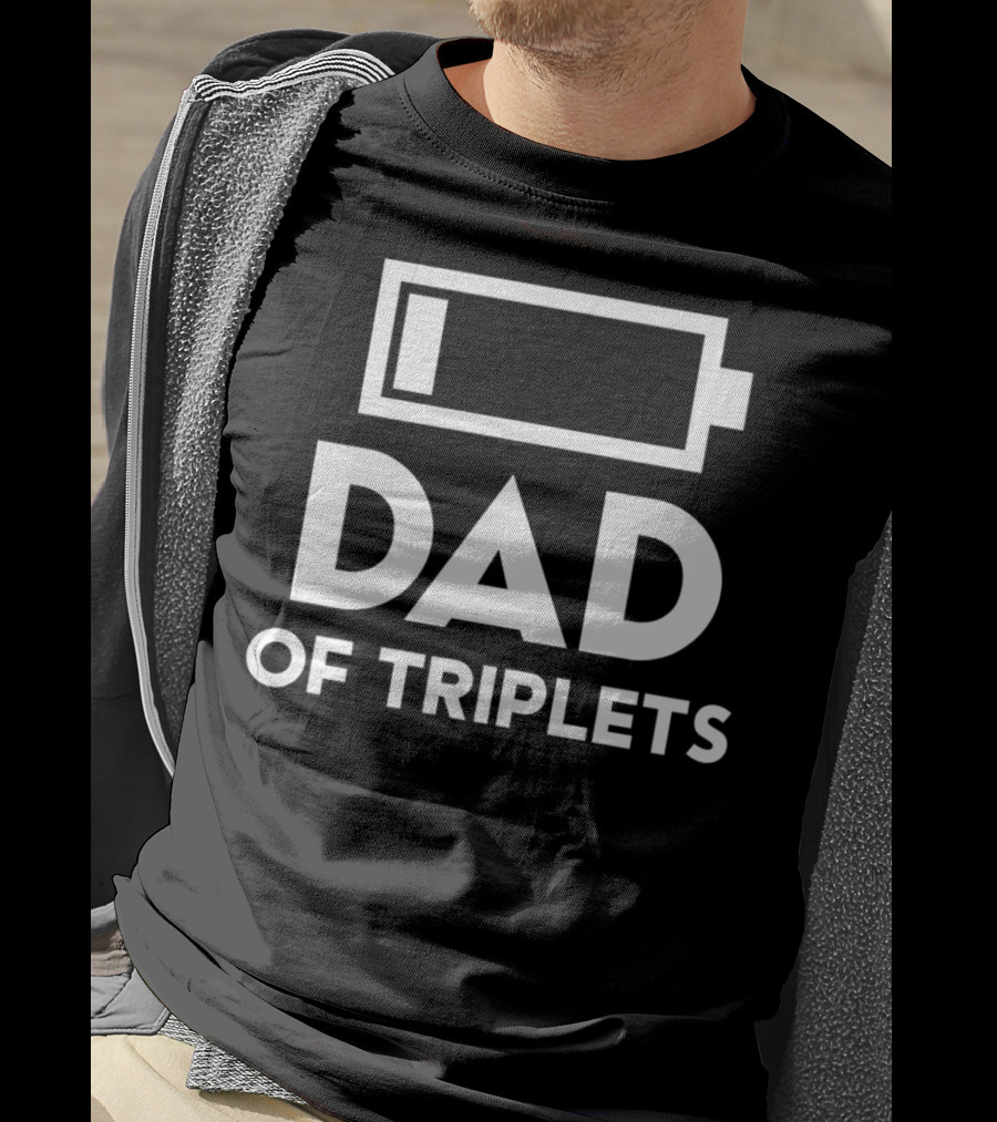 Dad Of Triplets Low Battery Icon Daughter Son80 T-Shirt