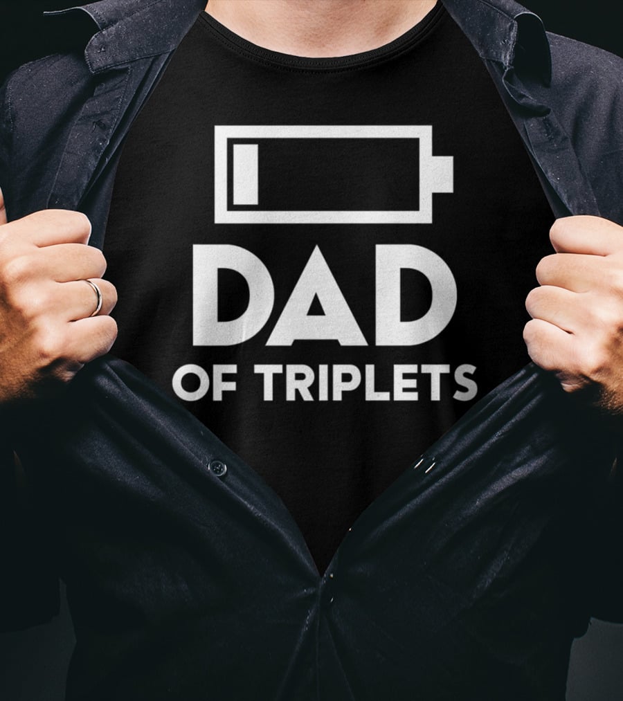 Dad Of Triplets Low Battery Icon Daughter Son80 T-Shirt