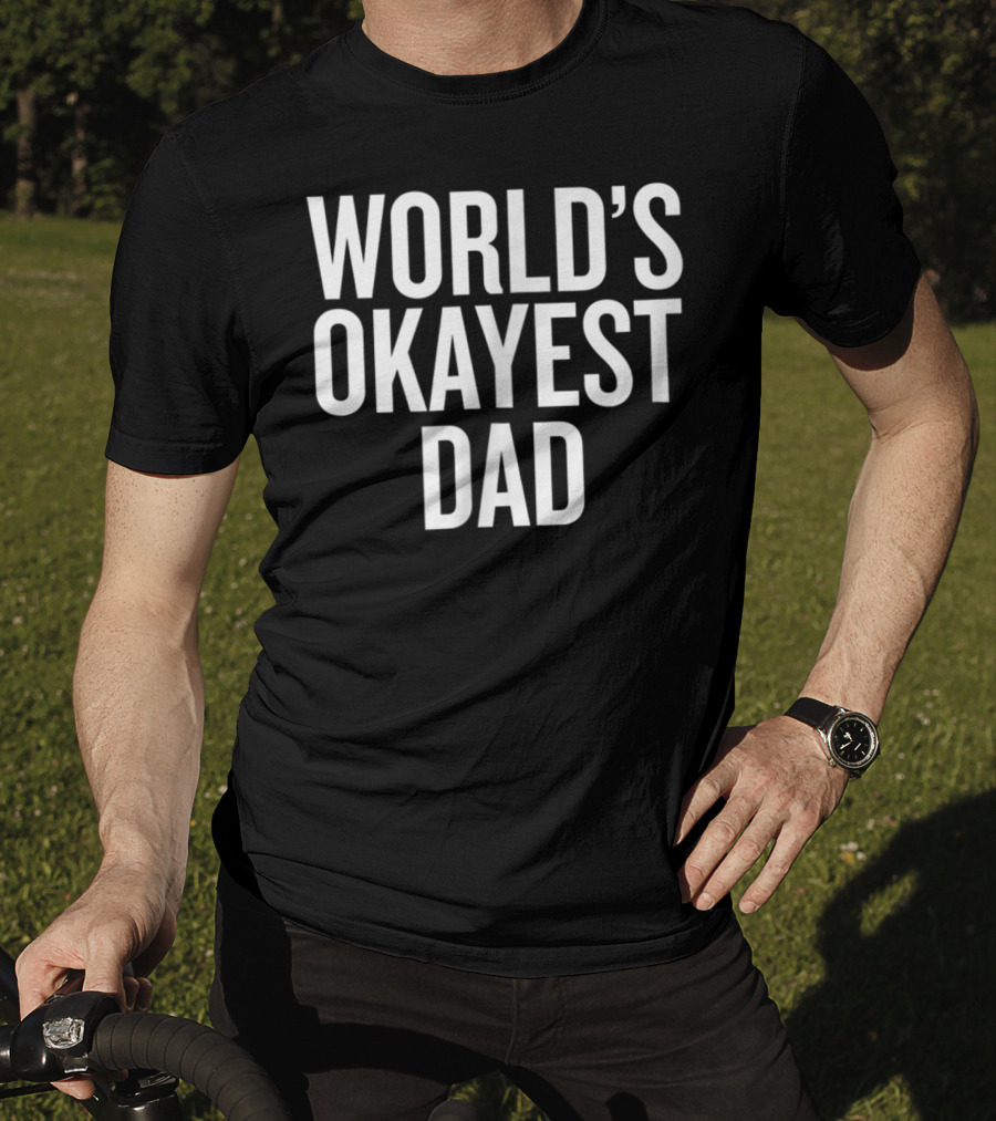 World's Okayest Dad Funny Adult Parent Father's Day T-Shirt