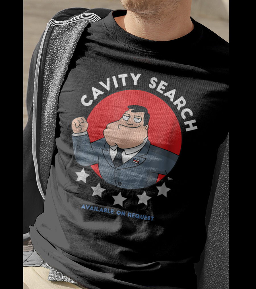American Dad Cavity Search Available On Request 64 T-Shirt