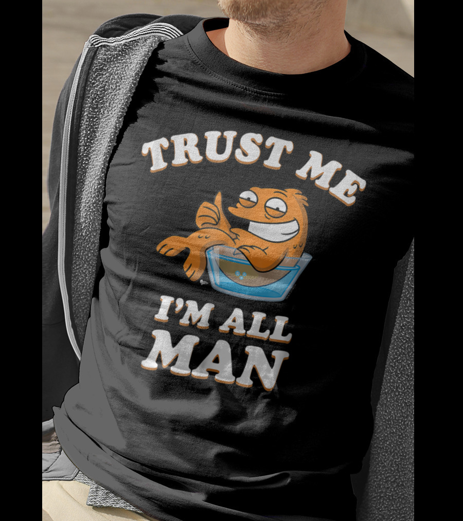 American Dad Trust Me I'm All Man Fish Character T-Shirt