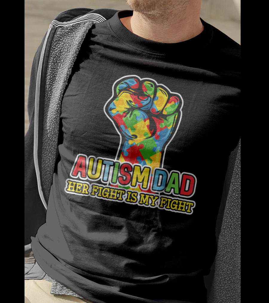 Autism Dad Her Fight Is My Fight Colorful Puzzle Piece Fist T-Shirt