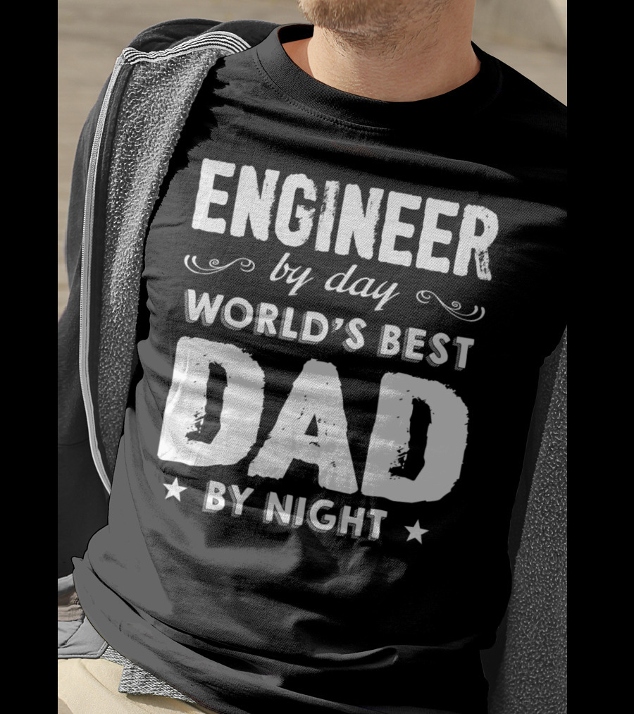 Engineer By Day World's Best Dad By Night T-Shirt
