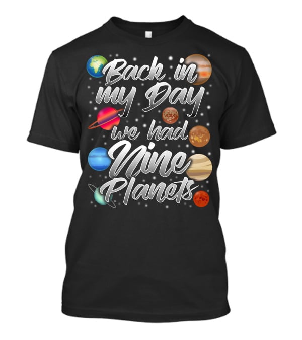 Back In My Day We Had Nine Planets Pluto Dad15 T-Shirt