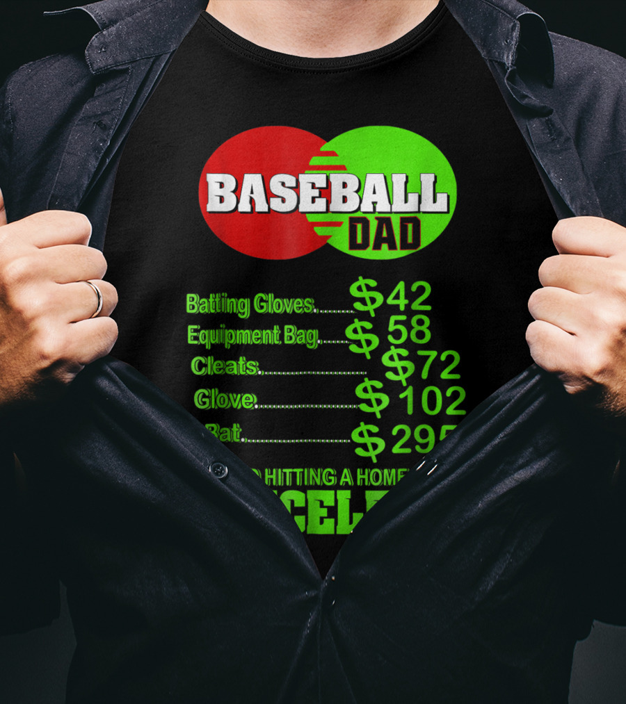 Baseball Dad Batting Gloves Equipment Bag Cleats Glove Bat My Kid Hitting A Home Run Priceless T-Shirt