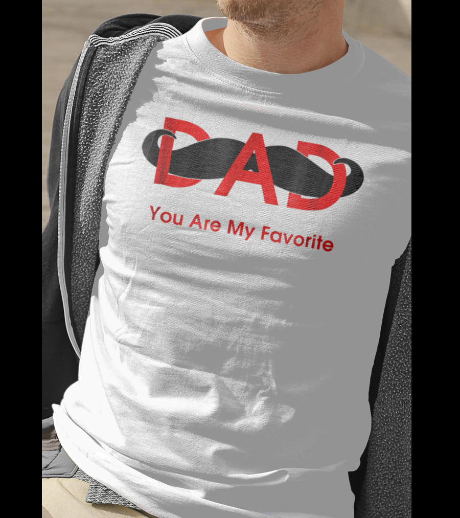 Dad You Are My Favorite Person T-Shirt