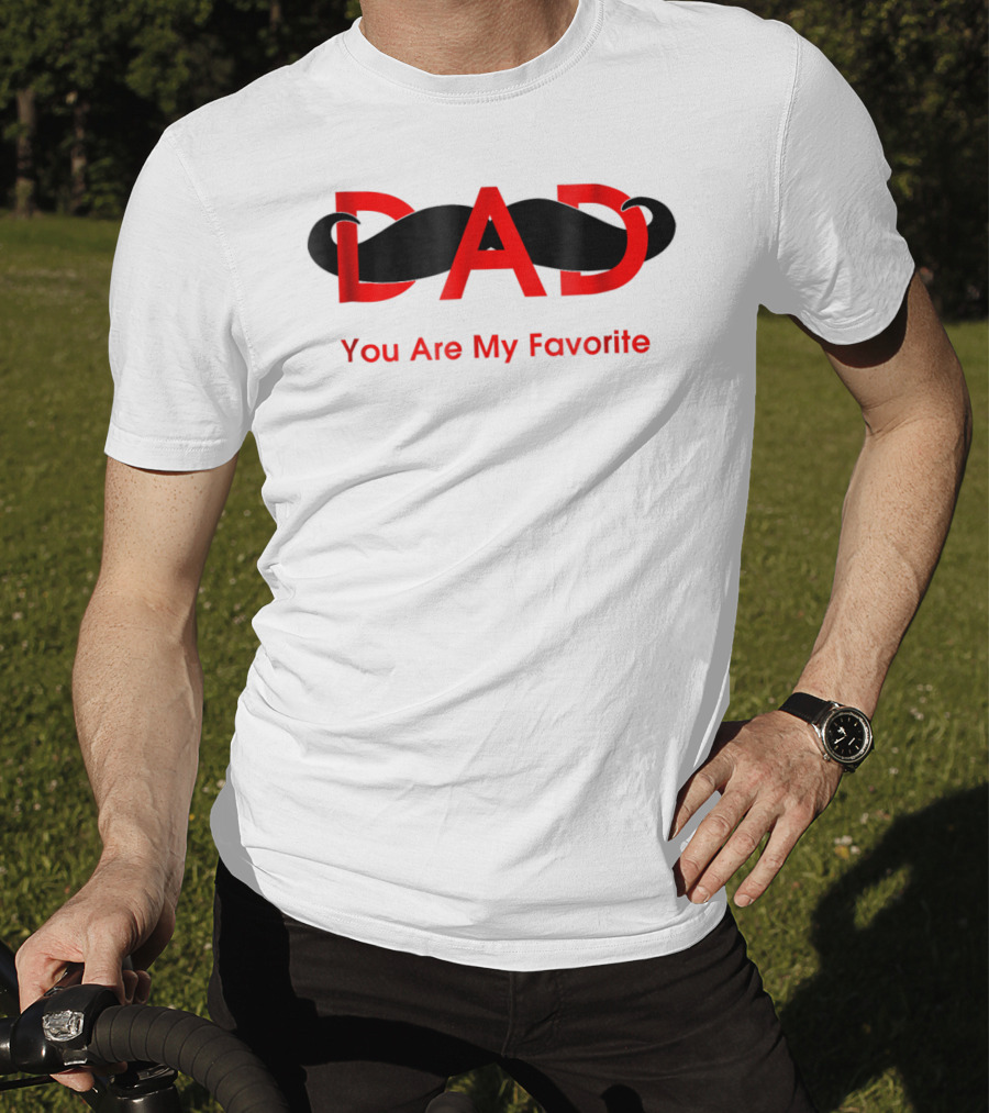 Dad You Are My Favorite Person T-Shirt