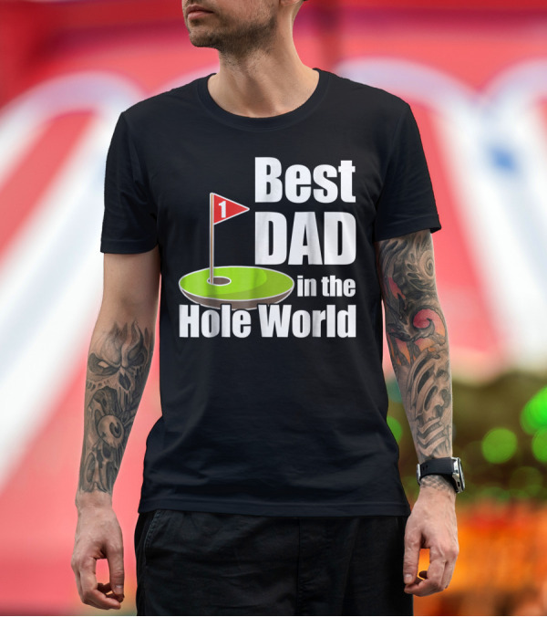 Premium T-Shirt: Best Dad in the Hole World Golf Lover29 T-Shirt Best Dad in the Hole World Golf Lover29 T-Shirt
