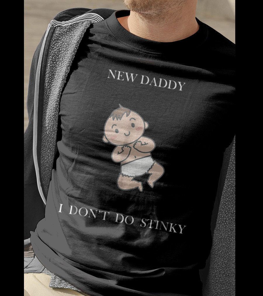 New Daddy I Don't Do Stinky Baby T-Shirt